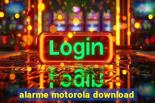 alarme motorola download